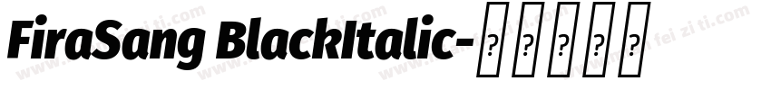 FiraSang BlackItalic字体转换